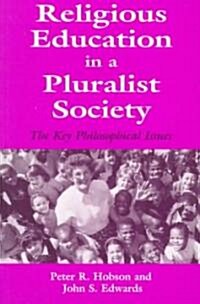 Religious Education in a Pluralist Society : The Key Philosophical Issues (Paperback)