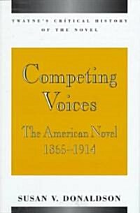 Competing Voices: The American Novel, 1865-1914 (Hardcover)