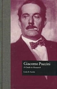 Giacomo Puccini: A Guide to Research (Hardcover)