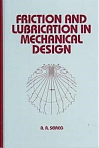 Friction and Lubrication in Mechanical Design (Hardcover)