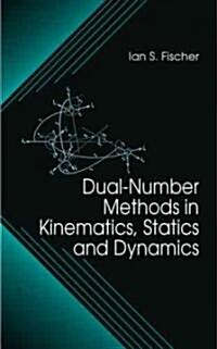 Dual-Number Methods in Kinematics, Statics and Dynamics (Hardcover)