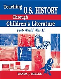 Teaching U.S. History Through Childrens Literature: Post-World War II (Paperback)