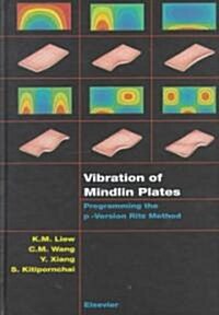 Vibration of Mindlin Plates : Programming the p-Version Ritz Method (Hardcover)