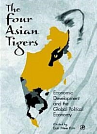 The Four Asian Tigers : Economic Development and the Global Political Economy (Hardcover)