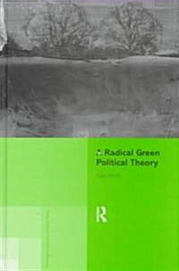 A Radical Green Political Theory (Hardcover)