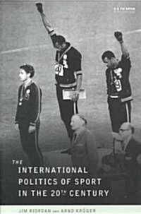 The International Politics of Sport in the Twentieth Century (Paperback)