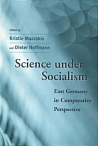 Science Under Socialism: East Germany in Comparative Perspective (Hardcover)