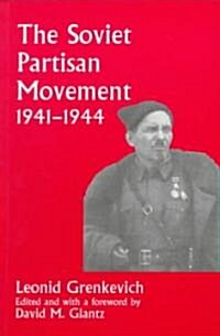 The Soviet Partisan Movement, 1941-1944 : A Critical Historiographical Analysis (Paperback)