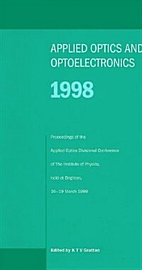 Applied Optics and Opto-electronics 1998, Proceedings of the Applied Optics Divisional Conference of the Institute of Physics, held at Brighton, 16-19 (Hardcover)