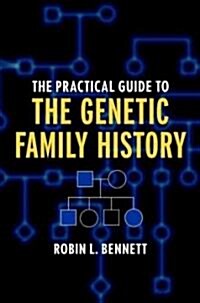 The Practical Guide to the Genetic Family History (Paperback)