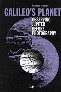 Galileos Planet : Observing Jupiter Before Photography (Hardcover)