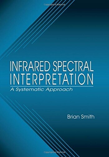 Infrared Spectral Interpretation: A Systematic Approach (Hardcover)