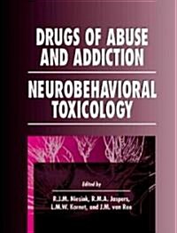Drugs of Abuse and Addiction: Neurobehavioral Toxicology (Hardcover)