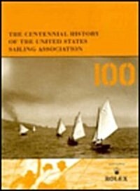 The Centennial History of the United States Sailing Association (Hardcover)