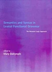 Semantics and Syntax in Lexical Functional Grammar: The Resource Logic Approach (Hardcover)