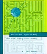 Beyond the Cognitive Map: From Place Cells to Episodic Memory (Hardcover)