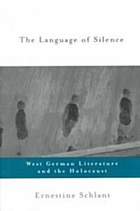 The Language of Silence : West German Literature and the Holocaust (Paperback)