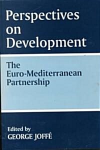 Perspectives on Development: the Euro-Mediterranean Partnership : The Euro-Mediterranean Partnership (Paperback)
