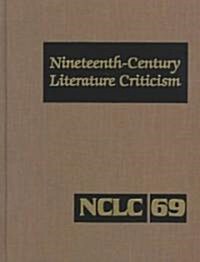 Nineteenth-Century Literature Criticism: Excerpts from Criticism of the Works of Nineteenth-Century Novelists, Poets, Playwrights, Short-Story Writers (Hardcover)