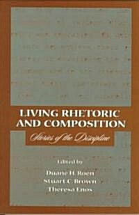Living Rhetoric and Composition: Stories of the Discipline (Paperback)