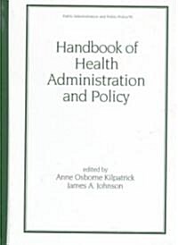 Handbook of Health Administration and Policy (Hardcover)