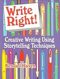 Write Right!: Creative Writing Using Storytelling Techniques (Paperback)