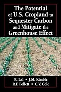 The Potential of U.S. Cropland to Sequester Carbon and Mitigate the Greenhouse Effect (Hardcover)