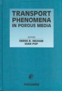 Transport phenomena in porous media / 1st ed