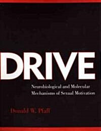 Drive: Neurobiological and Molecular Mechanisms of Sexual Motivation (Paperback)