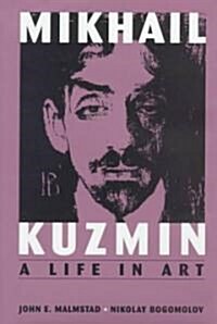 Mikhail Kuzmin: A Life in Art (Hardcover)