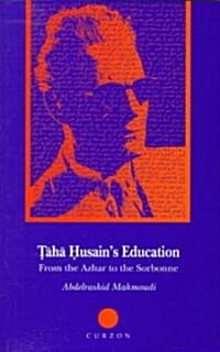 Taha Husains Education : From Al Azhar to the Sorbonne (Hardcover)