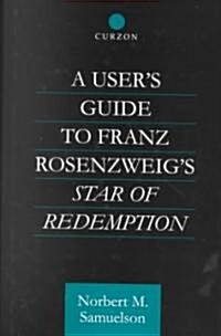 A Users Guide to Franz Rosenzweigs Star of Redemption (Hardcover)