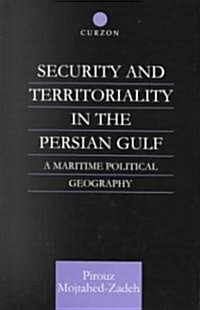 Security and Territoriality in the Persian Gulf : A Maritime Political Geography (Hardcover)