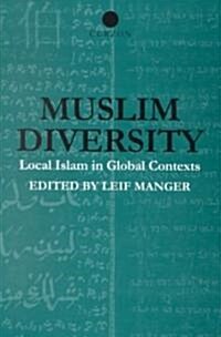 Muslim Diversity : Local Islam in Global Contexts (Hardcover)