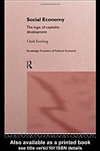 Social Economy : The Logic of Capitalist Development (Hardcover)