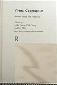 Virtual Geographies : Bodies, Space and Relations (Hardcover)