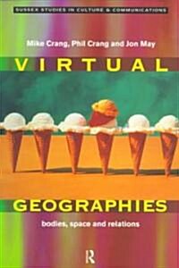 Virtual Geographies : Bodies, Space and Relations (Paperback)