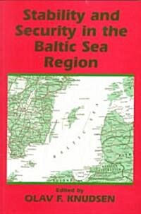 Stability and Security in the Baltic Sea Region : Russian, Nordic and European Aspects (Paperback)