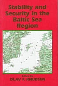 Stability and Security in the Baltic Sea Region : Russian, Nordic and European Aspects (Hardcover)