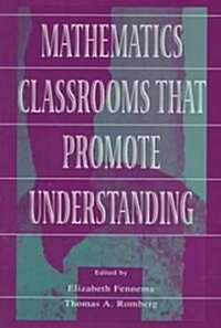 Mathematics Classrooms That Promote Understanding (Paperback)