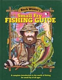 Small Fry Fishing Guide: A Complete Introduction to the World of Fishing for Small Fry of All Ages (Hardcover)