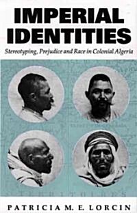 Imperial Identities: Stereotyping, Prejudice and Race in Colonial Algeria (Paperback, Revised)