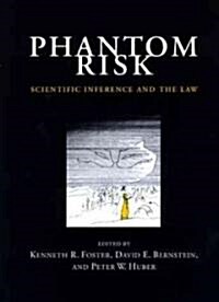 Phantom Risk: Scientific Inference and the Law (Paperback, Revised)