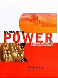 Consuming Power: A Social History of American Energies (Paperback, Revised)