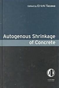Autogenous Shrinkage of Concrete (Hardcover)