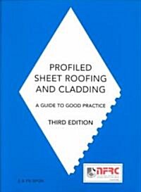 Profiled Sheet Roofing and Cladding : A Guide to Good Practice (Paperback, 3 ed)