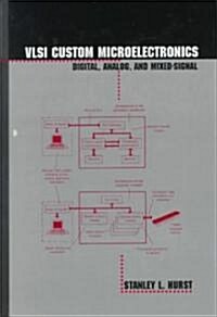 VLSI Custom Microelectronics: Digital: Analog, and Mixed-Signal (Hardcover)