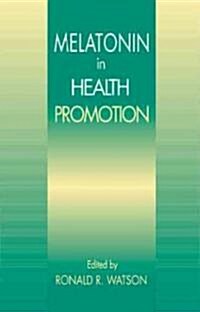 Melatonin in the Promotion of Health (Hardcover)