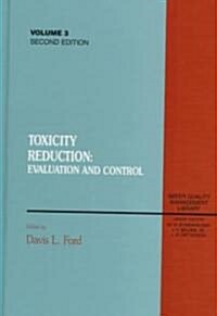 [중고] Toxicity Reduction: Evaluation and Control, Volume III, Second Edition (Hardcover, 2, Revised)