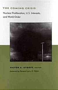 The Coming Crisis: Nuclear Proliferation, Us Interests, and World Order (Paperback)